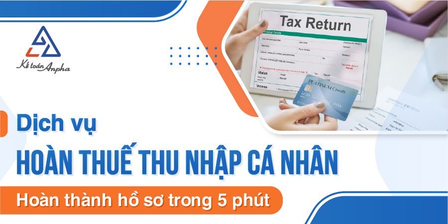 Dịch vụ hoàn thuế thu nhập cá nhân (TNCN) - Chỉ 800.000 đồng